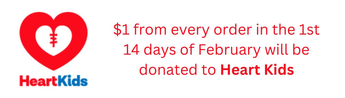 It's the month of love! We will be donating $1 from every order made in the 1st 14 days of February to Heart Kids.