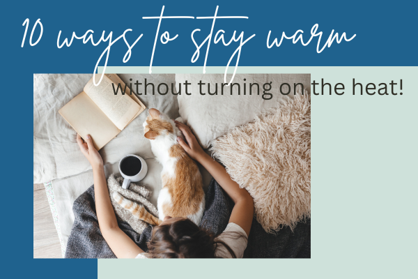 10 ways to stay warm without turning the heater on!