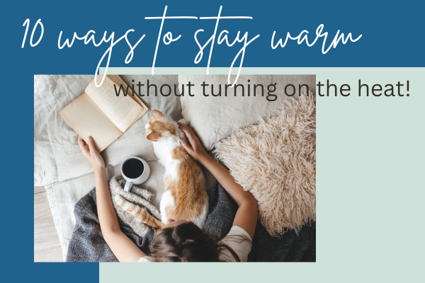 10 Ways To Stay Warm Without Turning The Heater On! - Wishing You Well