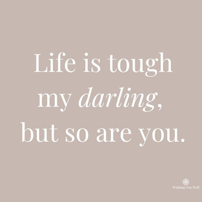 Complimentary gift card | Life is Tough my darling, But so are you!