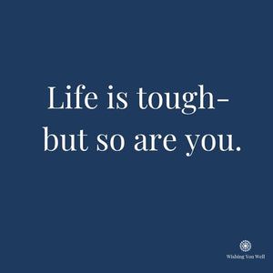 Complimentary gift card | Life is tough- but so are you.