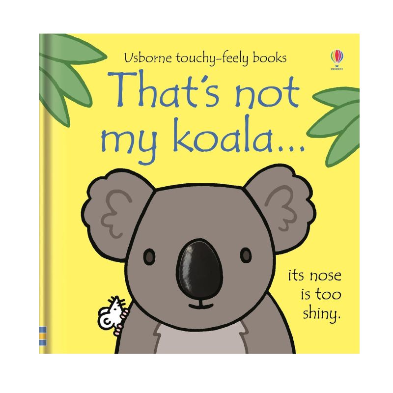 That’s Not My Koala” touch-and-feel board book by Usborne with a shiny koala nose on the cover.
