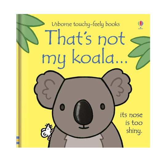 That’s Not My Koala” touch-and-feel board book by Usborne with a shiny koala nose on the cover.