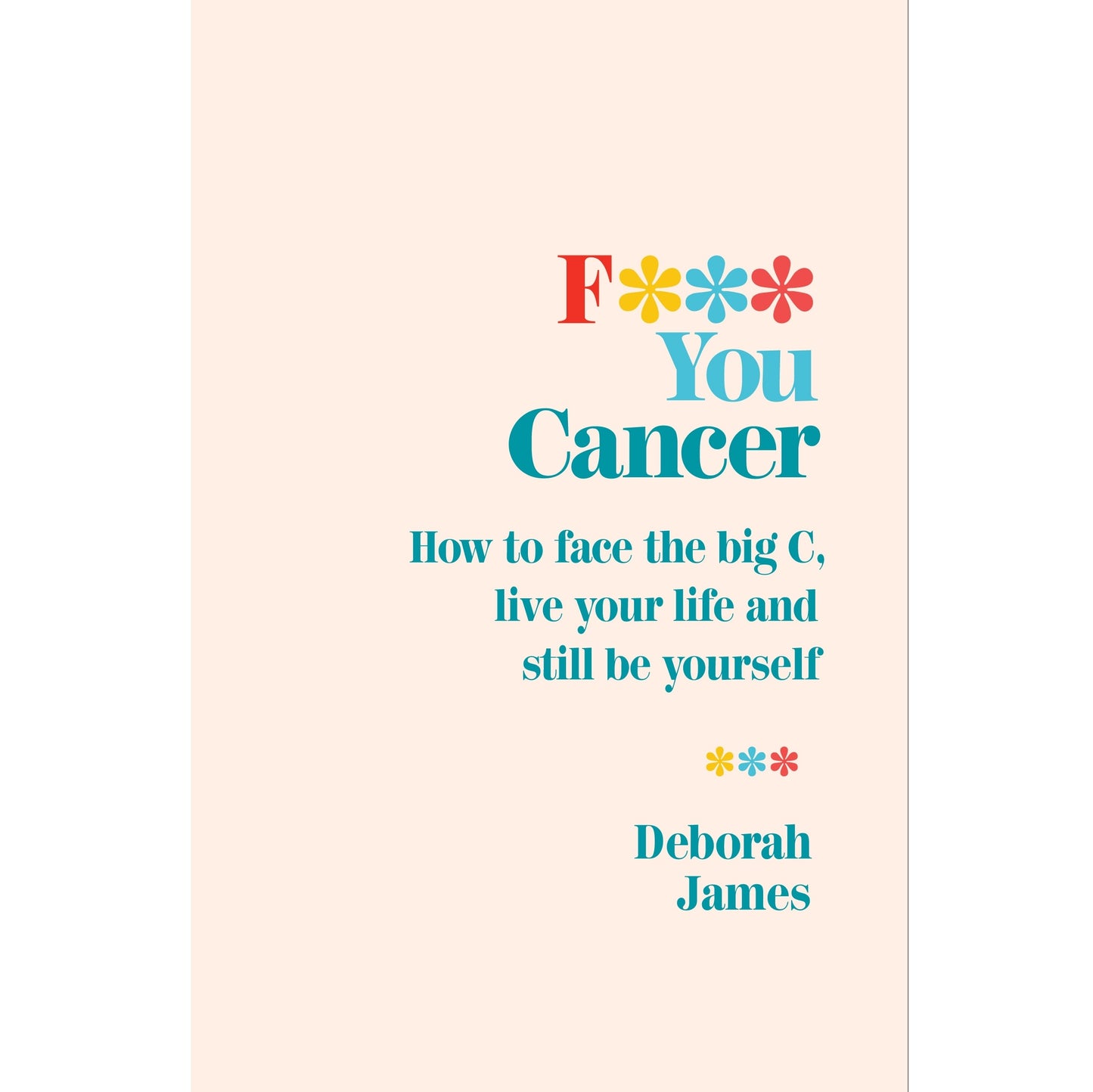 F*&^ You Cancer! / Be Yourself /  Chemotherapy/ Advice / Emotions / Positivity